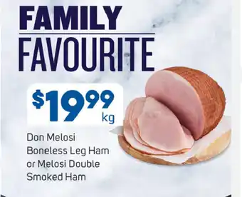 Foodland Don Melosi Boneless Leg Ham or Melosi Double Smoked Ham offer