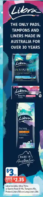 Foodland Libra Invisible, Ultra Thins or Sports PAds 6-14s, Tampons 16s, Protect Liners50s or Long Liners 39s offer