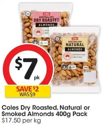 Coles Coles Dry Roasted, Natural or Smoked Almonds 400g Pack offer