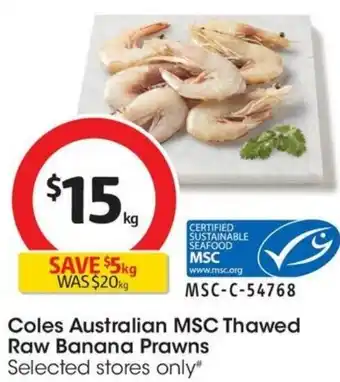 Coles Coles Australian MSC Thawed Raw Banana Prawns offer