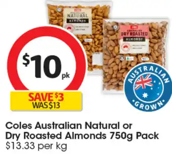 Coles Coles Australian Natural or Dry Roasted Almonds 750g offer