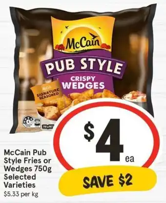 IGA McCain Pub Style Fries or Wedges 750g Selected Varieties offer
