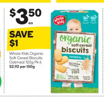 Woolworths Whole Kids Organic Soft Cereal Biscuits Oatmeal 120g Pk 6 offer