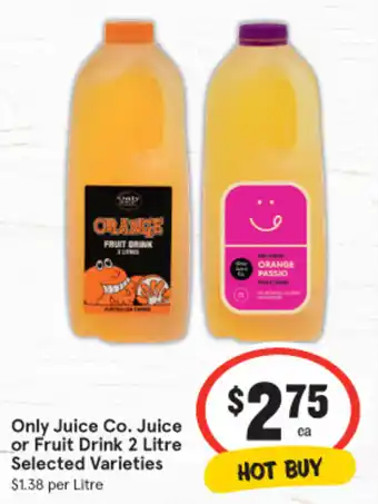 IGA Only Juice Co. Juice or Fruit Drink 2 Litre Selected Varieties offer