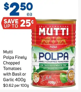 Foodland Mutti Polpa Finely Chopped Tomatoes with Basil or Garlic 400g offer