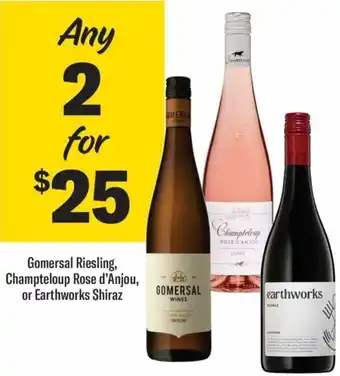 Liquorland Gomersal Riesling, Champteloup Rose d'Anjou, or Earthworks Shiraz offer