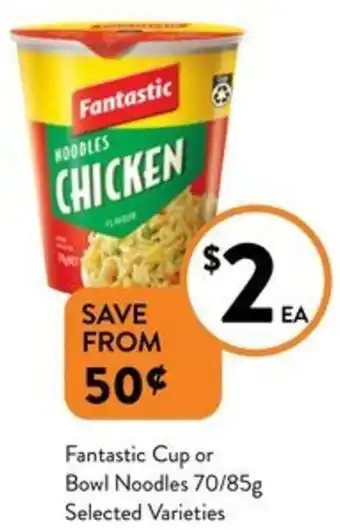 Foodworks Fantastic Cup or Bowl Noodles 70/85g offer