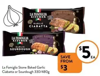 Foodworks La Famiglia Stone Baked Garlic Ciabatta or Sourdough 330/480g offer