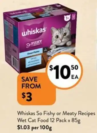 Foodworks Whiskas So Fishy or Meaty Recipes Wet Cat Food 12 Pack x 85g offer