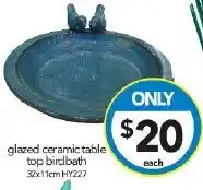 Cheap as Chips glazed ceramic table top birdbath offer