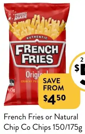 Foodworks French Fries or Natural Chip Co Chips 150/175g offer