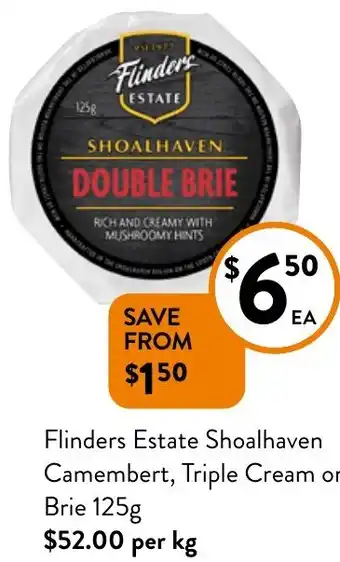 Foodworks Flinders Estate Shoalhaven Camembert, Triple Cream or Brie 125g offer