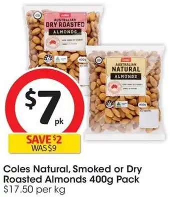 Coles Coles Natural, Smoked or Dry Roasted Almonds 400g Pack offer