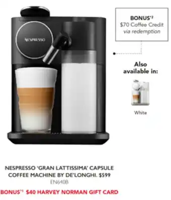 Harvey Norman NESPRESSO 'GRAN LATTISSIMA' CAPSULE COFFEE MACHINE BY DE'LONGHI offer