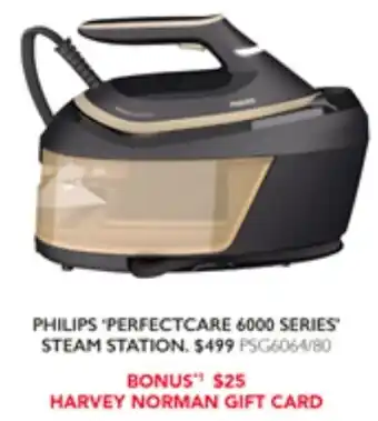 Harvey Norman PHILIPS 'PERFECTCARE 6000 SERIES STEAM STATION offer