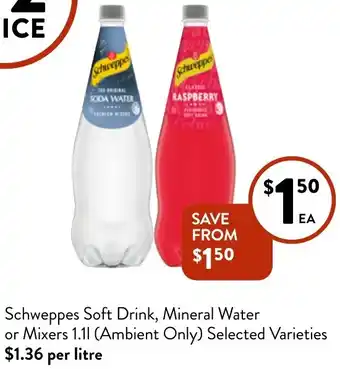 Foodworks Schweppes Soft Drink, Mineral Water or Mixers 1.11 (Ambient Only) Selected Varieties offer