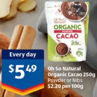 ALDI Oh So Natural Organic Cacao 250g Powder or Nibs offer