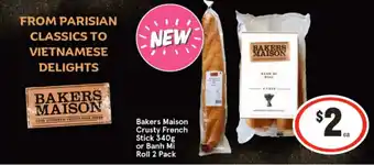 IGA Bakers Maison Crusty French Stick 340g or Banh Mi Roll 2 Pack offer