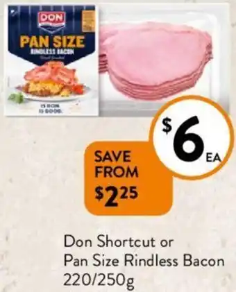 Foodworks Don Shortcut or Pan Size Rindless Bacon 220/250g offer