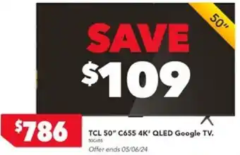 Harvey Norman TCL 50" C655 4K' QLED Google TV offer