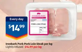 ALDI Ironbark Pork Pork Loin Steak per kg Lightly Infused offer