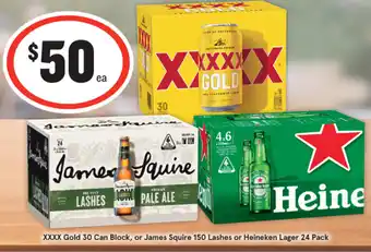 IGA XXXX Gold 30 Can Block, or James Squire 150 Lashes or Heineken Lager 24 Pack offer
