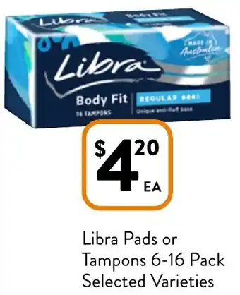 Foodworks Libra Pads or Tampons 6-16 Pack Selected Varieties offer