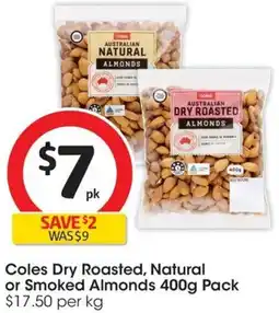 Coles Coles Dry Roasted, Natural or Smoked Almonds 400g Pack offer
