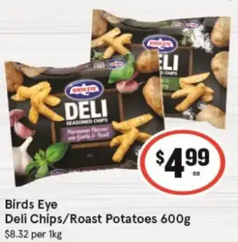 IGA Birds Eye Deli Chips/Roast Potatoes 600g offer