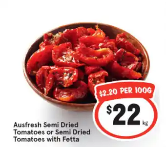 IGA Ausfresh Semi Dried Tomatoes or Semi Dried Tomatoes with Feta per kg offer