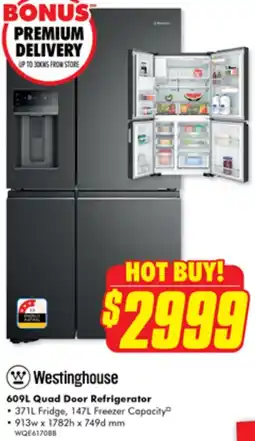 The Good Guys Westinghouse 609L Quad Door Refrigerator offer