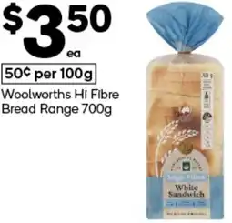 Woolworths Woolworths Hi Fibre Bread Range 700g offer