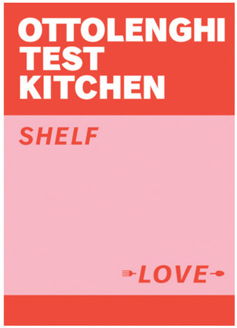 Ottolenghi test kitchen: shelf love - yotam ottolenghi