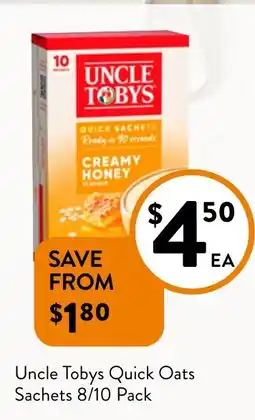 Foodworks Uncle Tobys Quick Oats Sachets 8/10 Pack offer