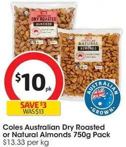 Coles Coles Australian Dry Roasted or Natural Almonds 750g Pack offer
