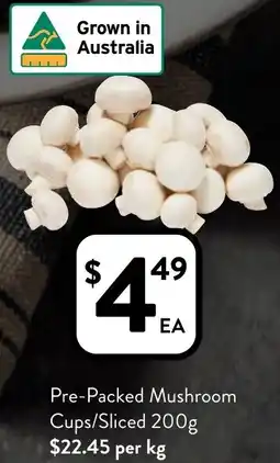 Foodworks Pre-Packed Mushroom Cups/Sliced 200g $22.45 per kg offer