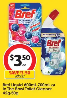 Coles Bref Liquid 600mL-700mL or In The Bowl Toilet Cleaner 42g-50g offer
