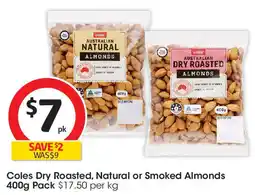 Coles Coles Dry Roasted, Natural or Smoked Almonds 400g Pack offer