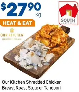 Foodland Our Kitchen Shredded Chicken Breast Roast Style or Tandoori offer