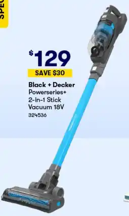 Woolworths Black + Decker Powerseries+ 2-in-1 Stick Vacuum 18V offer
