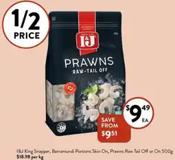 1&J King Snapper, Barramundi Portions Skin On, Prawns Raw Tail Off or On 500g