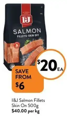 Foodworks I&J Salmon Fillets Skin On 500g offer