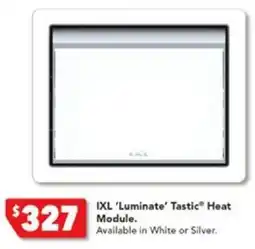 Harvey Norman IXL 'Luminate' Tastic Heat Module offer