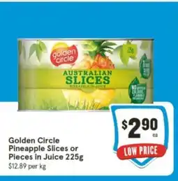 IGA Golden Circle Pineapple Slices or Pieces in Juice 225g offer