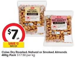 Coles Coles Dry Roasted, Natural or Smoked Almonds 400g Pack offer
