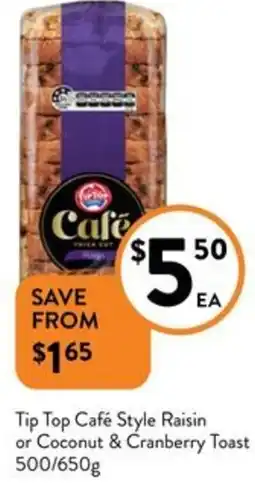 Foodworks Tip Top Cafe Style Raisin or Coconut & Cranberry Toast offer
