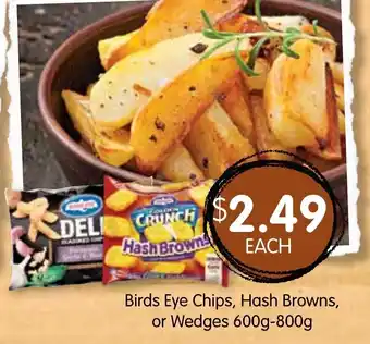 Spudshed Birds Eye Chips, Hash Browns, or Wedges 600g-800g offer