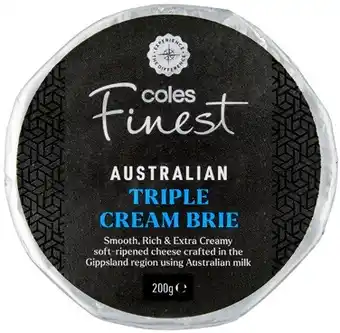 Coles Coles Finest Australian Triple Cream Brie 200g offer