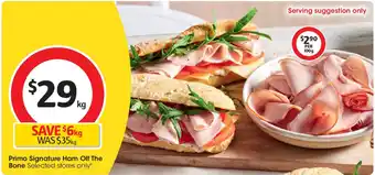 Coles Primo signature ham off the Primo Signature Ham Off The Bone Selected stores only* offer