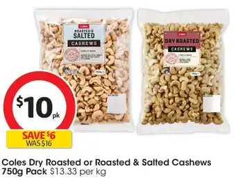 Coles Coles dry roasted or roasted & salted cashews offer